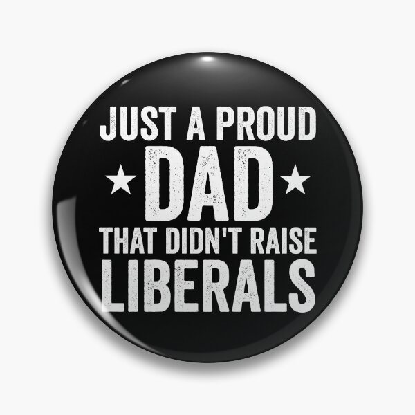 Item preview, Just A Proud Dad That Didn't Raise Liberals Gear designed and sold by DynamicDesign.