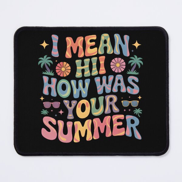 Item preview, I Mean Hi How Was Your Summer - Funny Back To School Quote For Teachers designed and sold by LovelyEvaDesign.