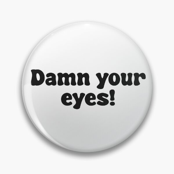 Item preview, Damn Your Eyes! designed and sold by Skull Fern.