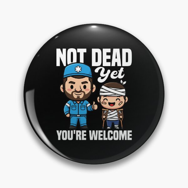 Item preview, NOT DEAD YET, YOU'RE WELCOME - PARAMEDIC designed and sold by KEF Custom.