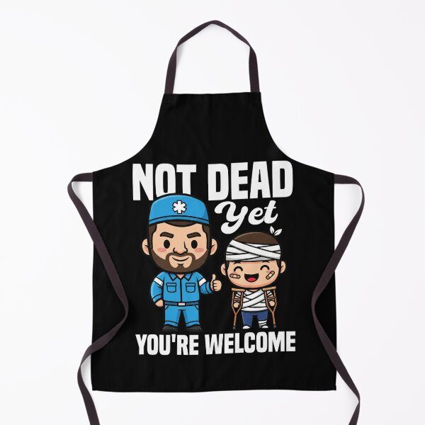 Item preview, NOT DEAD YET, YOU'RE WELCOME - PARAMEDIC designed and sold by KEF Custom.