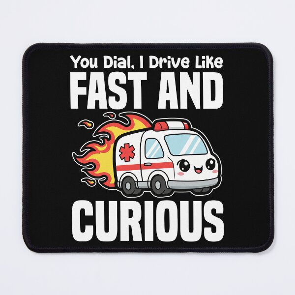 Item preview, YOU DIAL, I DRIVE LIKE FAST AND CURIOUS - PARAMEDIC designed and sold by KEF Custom.