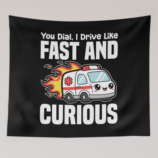 Item preview, YOU DIAL, I DRIVE LIKE FAST AND CURIOUS - PARAMEDIC designed and sold by KEF Custom.