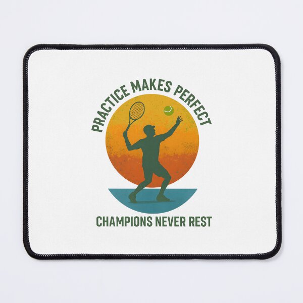 Item preview, Practice Makes Perfect - Champions Never Rest - Tennis designed and sold by inkNext.