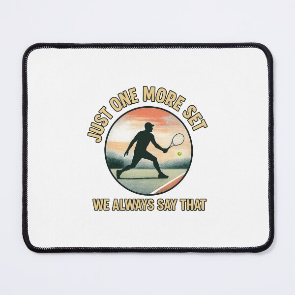 Item preview, Just One More Set - We Always Say That - Tennis designed and sold by inkNext.