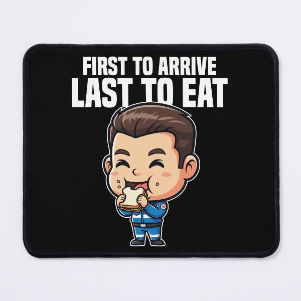 Item preview, FIRST TO ARRIVE, LAST TO EAT - PARAMEDIC designed and sold by KEF Custom.