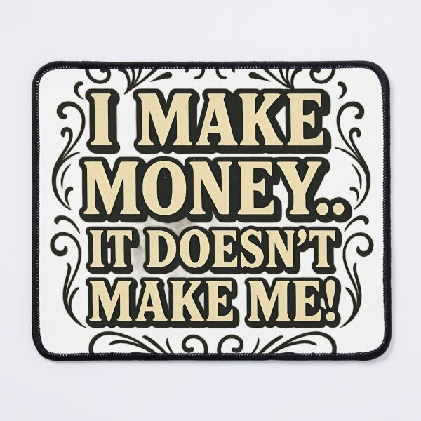Item preview, I Make Money designed and sold by EmeraldRebel.