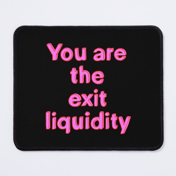 Item preview, You Are The Exit Liquidity designed and sold by IHateDumplings.
