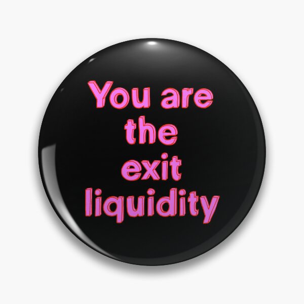 Item preview, You Are The Exit Liquidity designed and sold by IHateDumplings.