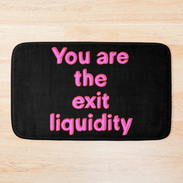 Item preview, You Are The Exit Liquidity designed and sold by IHateDumplings.