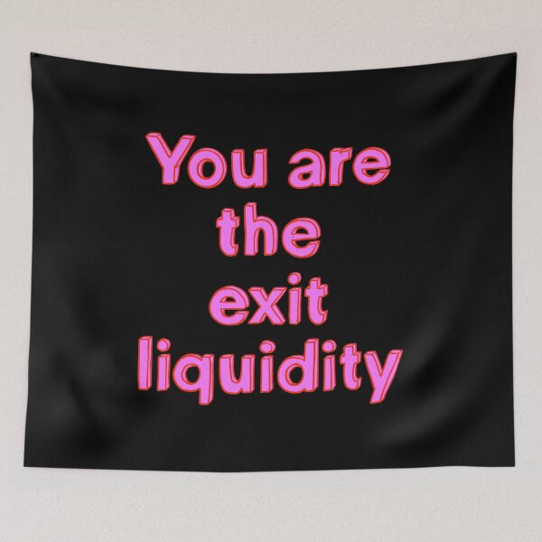 Item preview, You Are The Exit Liquidity designed and sold by IHateDumplings.