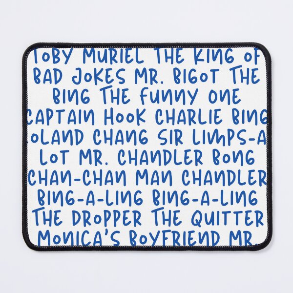 Item preview, Chandler Bing, nicknames from Friends TV show designed and sold by Hobsquable.