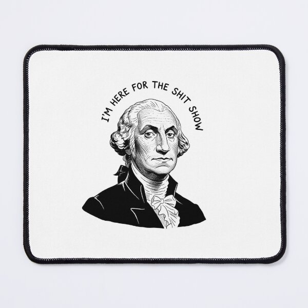 Item preview, George Washington, Shit Show, history, president, Funnyfits70, retro, vintage, meme, funny, humor designed and sold by FunnyFits70.