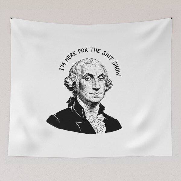 Item preview, George Washington, Shit Show, history, president, Funnyfits70, retro, vintage, meme, funny, humor designed and sold by FunnyFits70.