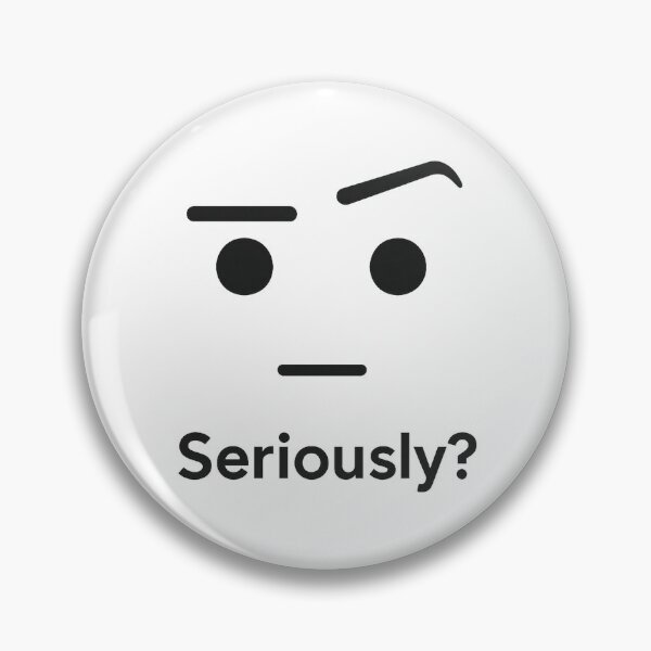 Item preview, Seriously? – Drawn Eyebrow Reaction Meme Face (Minimalist Design) designed and sold by Domci.