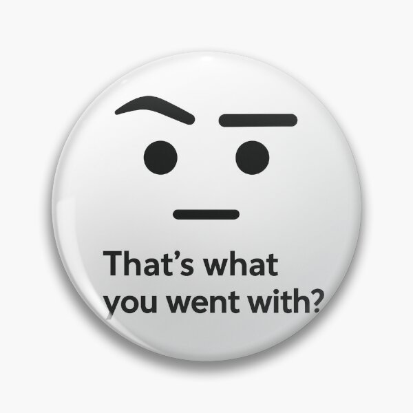 Item preview, That's What You Went With? – Judging Face Meme (Minimalist Eyebrow Reaction) designed and sold by Domci.
