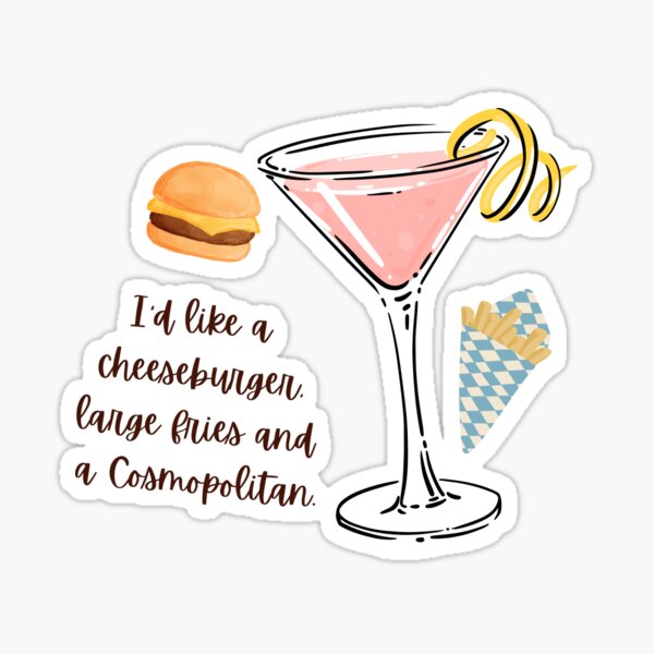 Item preview, Cheeseburger, Fries & a Cosmo - Sex and the City, Carrie Bradshaw quote, Cosmopolitan  designed and sold by Everli Haus.