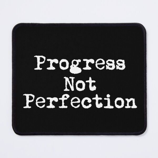 Item preview, Progress Not Perfection designed and sold by Ninjacatoff.