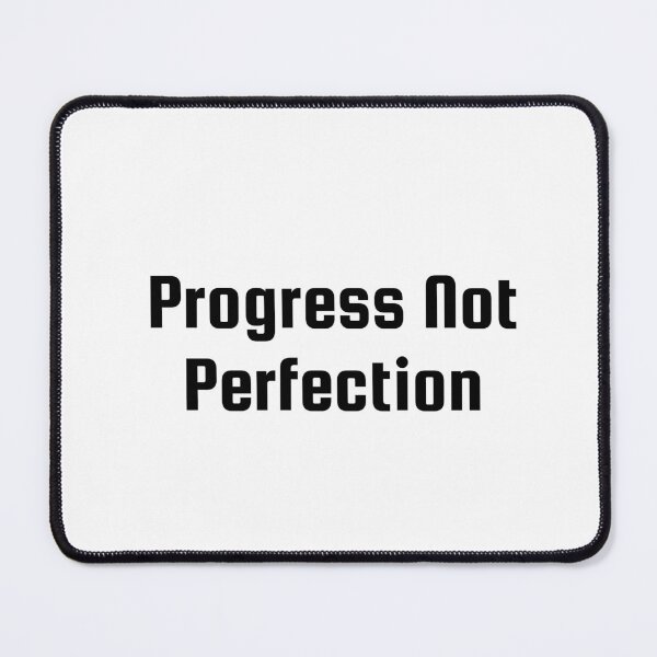 Item preview, Progress Not Perfection designed and sold by Ninjacatoff.