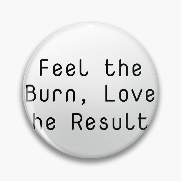 Item preview, Feel the Burn, Love the Results designed and sold by Ninjacatoff.