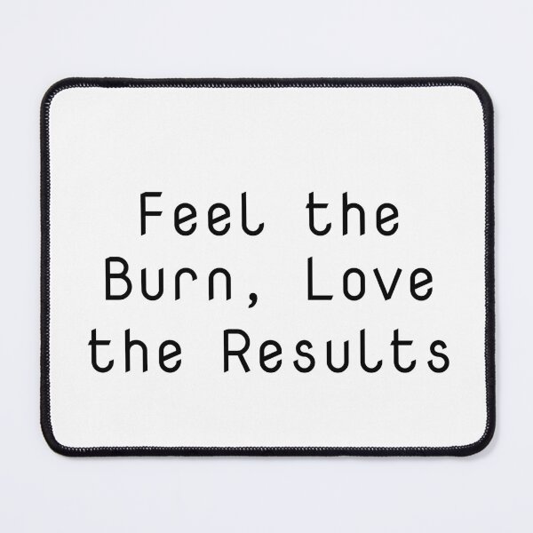 Item preview, Feel the Burn, Love the Results designed and sold by Ninjacatoff.
