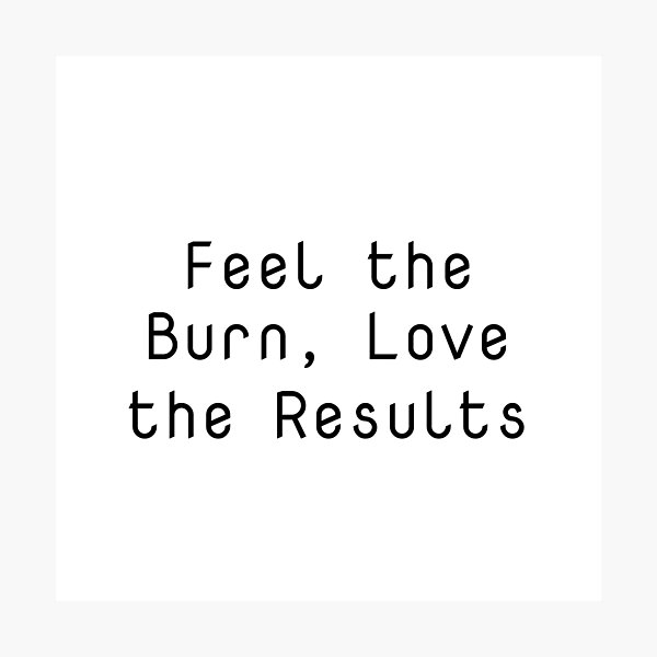 Item preview, Feel the Burn, Love the Results designed and sold by Ninjacatoff.