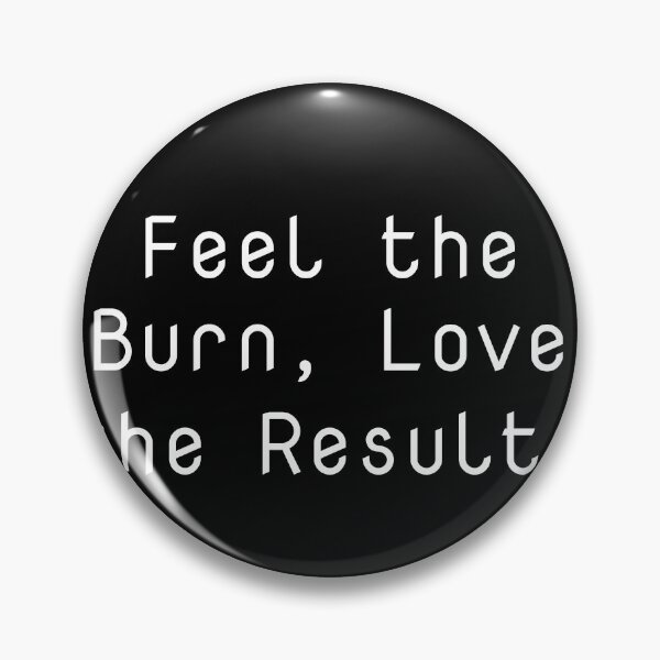 Item preview, Feel the Burn, Love the Results designed and sold by Ninjacatoff.