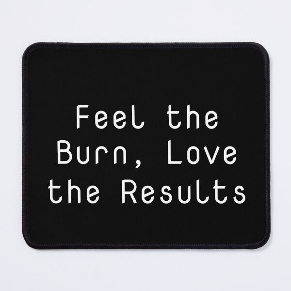 Item preview, Feel the Burn, Love the Results designed and sold by Ninjacatoff.