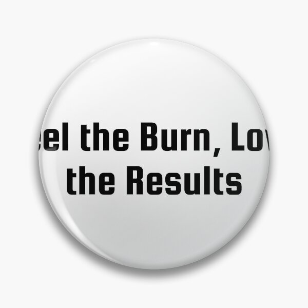 Item preview, Feel the Burn, Love the Results designed and sold by Ninjacatoff.