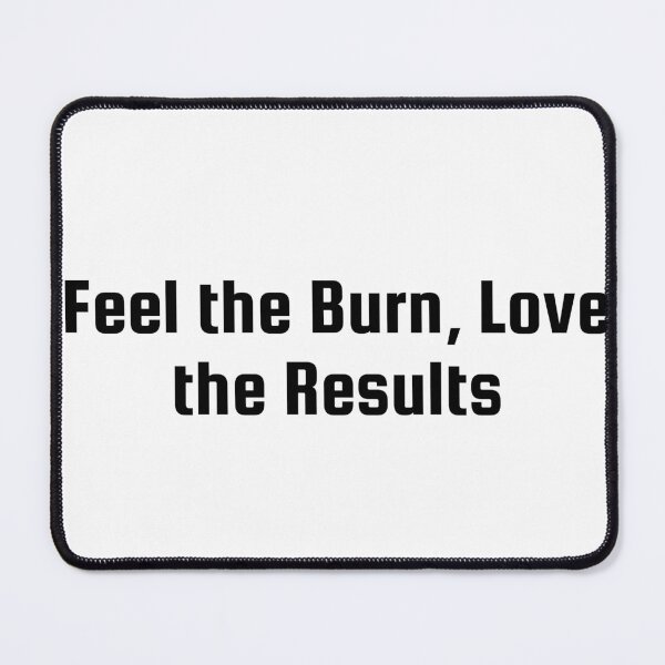 Item preview, Feel the Burn, Love the Results designed and sold by Ninjacatoff.