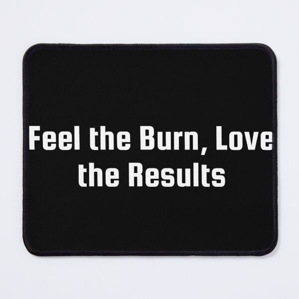 Item preview, Feel the Burn, Love the Results designed and sold by Ninjacatoff.