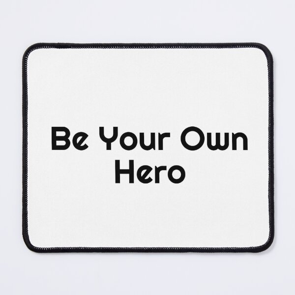 Item preview, Be Your Own Hero designed and sold by Ninjacatoff.