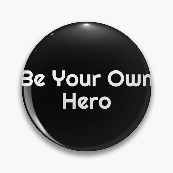 Item preview, Be Your Own Hero designed and sold by Ninjacatoff.