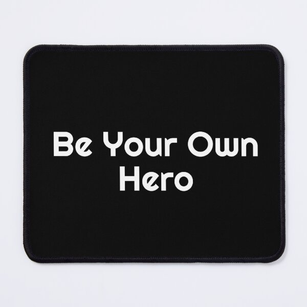 Item preview, Be Your Own Hero designed and sold by Ninjacatoff.