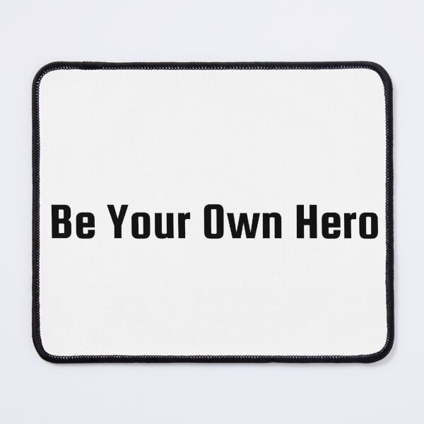 Item preview, Be Your Own Hero designed and sold by Ninjacatoff.