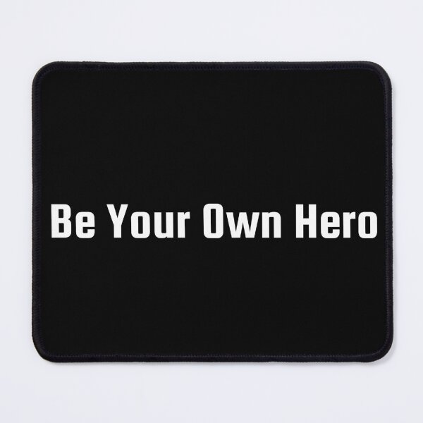 Item preview, Be Your Own Hero designed and sold by Ninjacatoff.