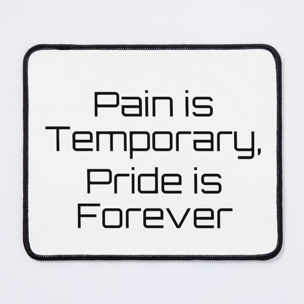 Item preview, Pain is Temporary, Pride is Forever designed and sold by Ninjacatoff.