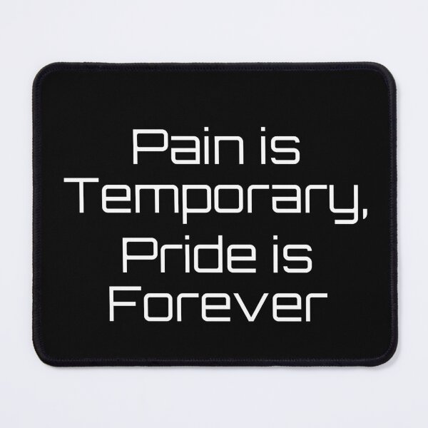 Item preview, Pain is Temporary, Pride is Forever designed and sold by Ninjacatoff.