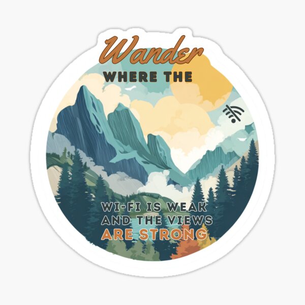 Item preview, Nature Adventure Sticker with Mountains and Wander Quote – Wander Where the Wi-Fi Is Weak and the Views Are Strong designed and sold by myfavoritesm4.