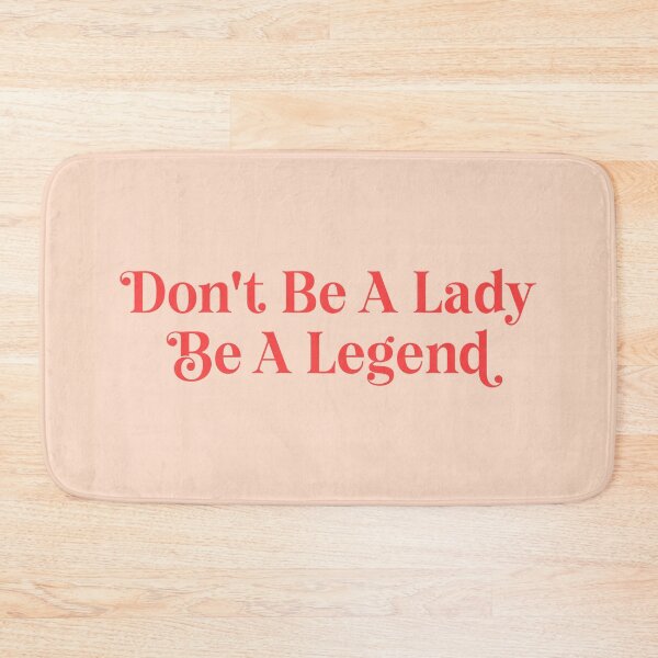 Item preview, Don't be a Lady be a Legend quote designed and sold by Paigaam.