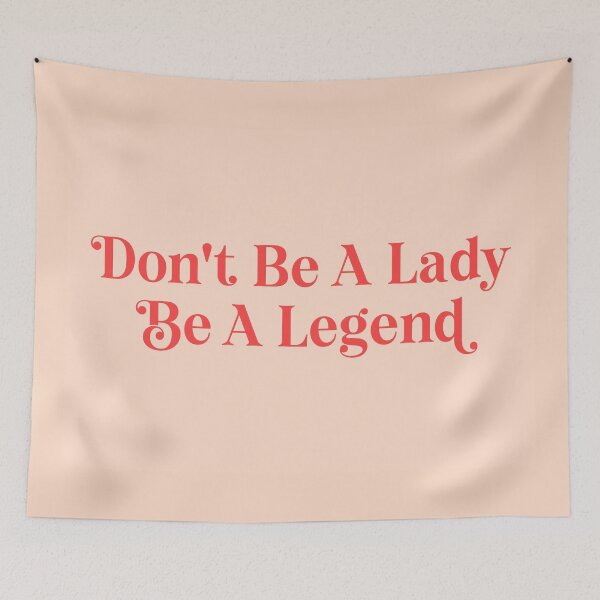 Item preview, Don't be a Lady be a Legend quote designed and sold by Paigaam.