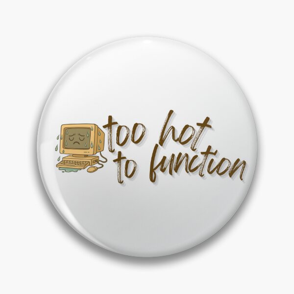 Item preview, Too Hot to Function – Overheated PC Life designed and sold by BRT.