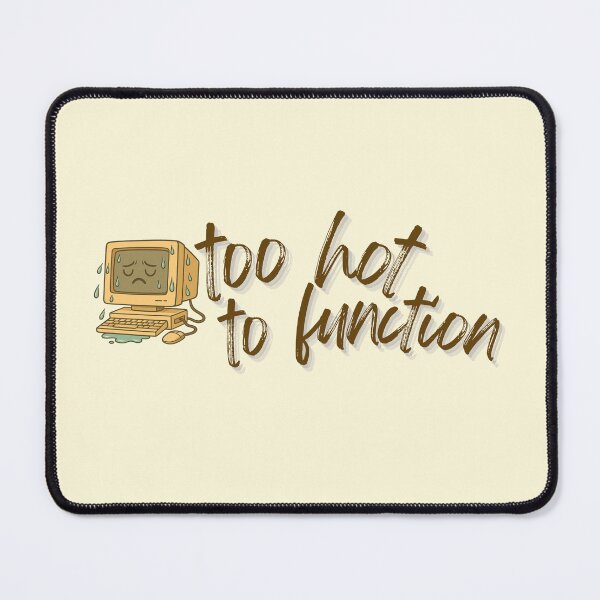 Item preview, Too Hot to Function – Overheated PC Life designed and sold by BRT.