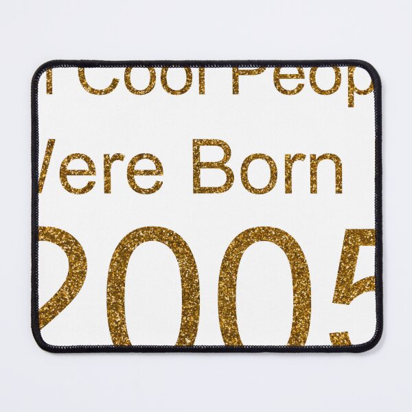 Item preview, ALL COOL PEOPLE WERE BORN IN 2005 SEQUIN designed and sold by TheIconSmith.