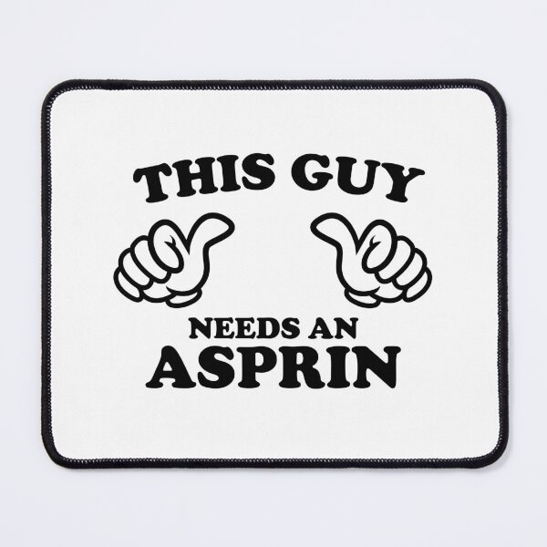 Item preview, THIS GUY NEEDS AN ASPRIN designed and sold by shitpostee.