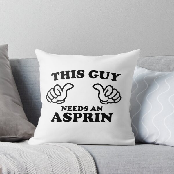 Item preview, THIS GUY NEEDS AN ASPRIN designed and sold by shitpostee.