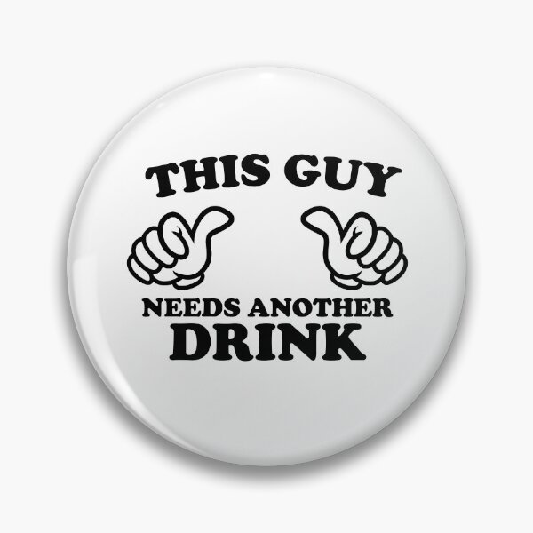 Item preview, THIS GUY NEEDS ANOTHER DRINK designed and sold by shitpostee.