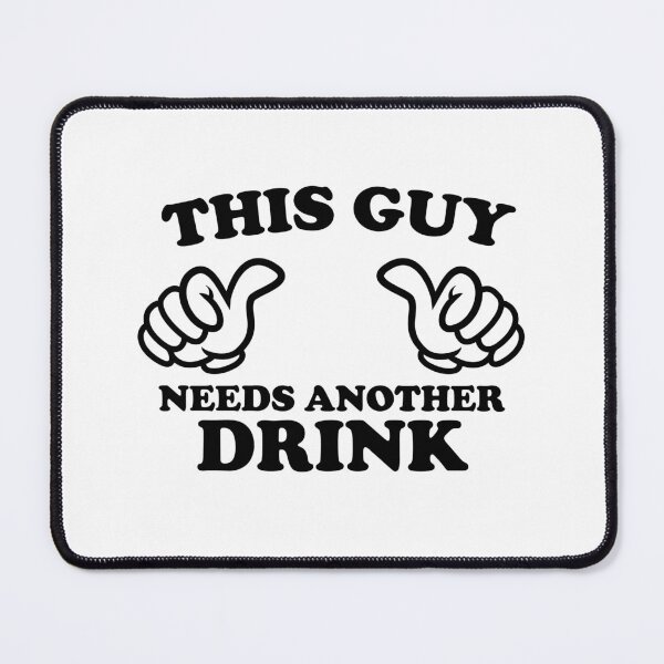 Item preview, THIS GUY NEEDS ANOTHER DRINK designed and sold by shitpostee.