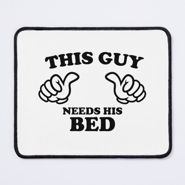 Item preview, THIS GUY NEEDS HIS BED designed and sold by shitpostee.