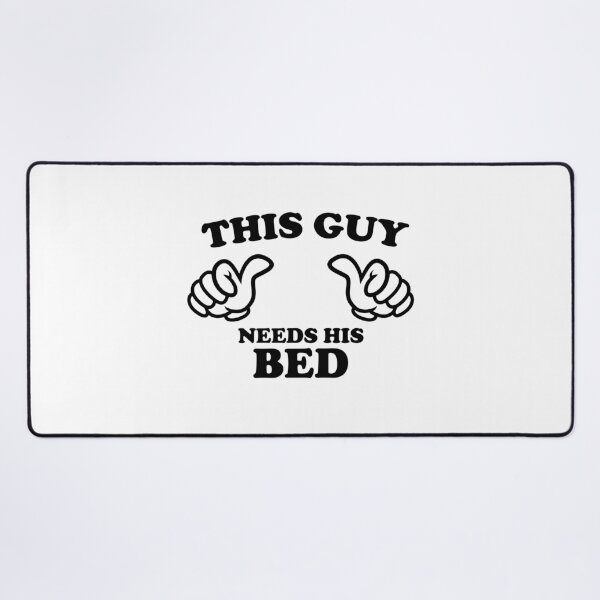 Item preview, THIS GUY NEEDS HIS BED designed and sold by shitpostee.